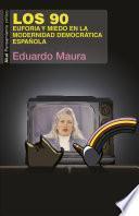 Libro Los 90. Euforia y miedo en la modernidad democrática española