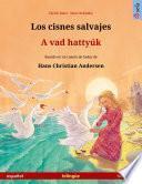 Libro Los cisnes salvajes – A vad hattyúk (español – húngaro)