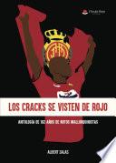 Libro Los cracks se visten de rojo. Antología de 102 de mitos mallorquinistas.