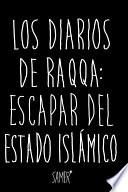 Libro Los diarios de Raqqa: Escapar del Estado Islámico