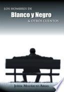 Libro Los hombres de blanco y negro & otros cuentos