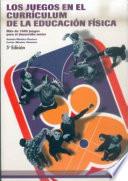 Libro LOS JUEGOS EN EL CURRÍCULUM DE LA E.F.
