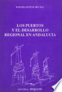 Libro Los puertos y el desarrollo regional en Andalucía