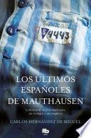 Libro Los Últimos Españoles de Mauthausen: La Historia de Nuestros Deportados, Sus Verdugos Y Sus Cómplices / The Last Spaniards of Mauthausen
