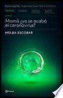 Libro Mamá ¿ya se acabó el Coronavirus?
