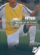 Libro MANUAL PARA LA ORGANIZACIÓN Y EL ENTRENAMIENTO EN LAS ESCUELAS DE FÚTBOL