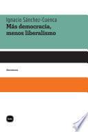 Libro Más democracia, menos liberalismo