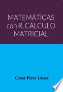 Libro MATEMÁTICAS con R. CÁLCULO MATRICIAL