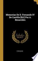 Libro Memorias De D. Fernando IV De Castilla [Ed.] Por A. Benavides
