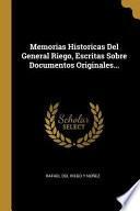 Libro Memorias Historicas del General Riego, Escritas Sobre Documentos Originales...