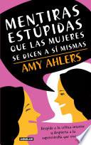 Libro Mentiras estúpidas que las mujeres se dicen a sí mismas