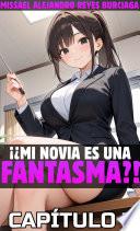 Libro ¡¿Mi novia es una fantasma?!. Parte 7. (Novela ligera)