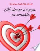 Libro Mi única misión es amarte