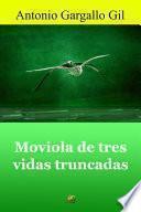 Libro Moviola de tres vidas truncadas