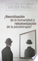 Libro ¿Neurotización de la humanidad o rehumanización de la psicoterapia?