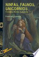 Libro Ninfas, faunos, unicornios y otros mitos clásicos