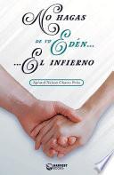Libro No hagas de tu Edén el infierno