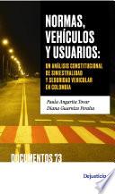 Libro Normas, vehículos y usuarios: un análisis constitucional de la siniestralidad vial y la seguridad vehicular en Colombia