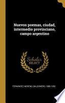 Nuevos Poemas, Ciudad, Intermedio Provinciano, Campo Argentino
