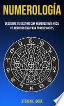 Libro Numerología: Descubre tu destino con números (Guía fácil de Numerología para principiantes)