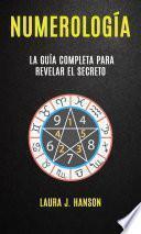 Libro Numerología: La Guía Completa Para Revelar El Secreto