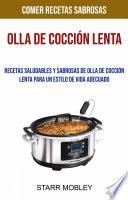 Libro Olla De Cocción Lenta: Recetas Saludables Y Sabrosas De Olla De Cocción Lenta Para Un Estilo De Vida Adecuado (Comer Recetas Sabrosas)