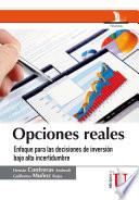 Libro Opciones reales, enfoque para las decisiones de inversión bajo alta incertidumbre