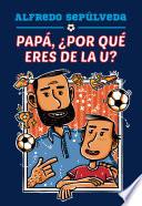 Libro Papá, ¿por qué eres de la U?