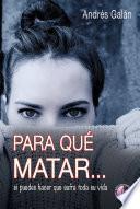 Libro Para qué matar... si puedes hacer que sufra toda su vida