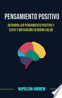 Libro Pensamiento Positivo: Desarrollar Pensamiento Positivo Y Éxito Y Motivación En Buena Salud