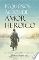 Libro Pequeños actos de amor heroico