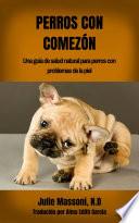 Libro Perros con comezón: Una guía de salud natural para perros con problemas de la piel