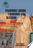 Libro Pesadumbre laboral y heroísmos de ficción