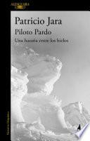 Libro Piloto Pardo, una hazaña entre los hielos