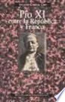 Libro Pío XI entre la República y Franco