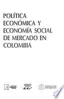 Libro Política económica y economía social de mercado en Colombia