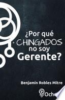 Libro ¿Por qué chingados no soy gerente?