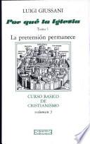 Libro ¿Por qué la Iglesia? 1. La pretensión permanece