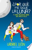 Libro ¿Por qué me sigue la luna? Y otras preguntas raras que hago a veces / Why is the Moon Following Me? And Many Other Odd Questions I Ask Myself