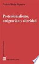 Libro Postcolonialismo, emigración y alteridad