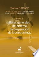 Libro Preparación de los deportistas de alto rendimiento - Teoría y metodología - Libro 2. BASES GENERALES DEL SISTEMA DE PREPARACIÓN DE LOS DEPORTISTAS.