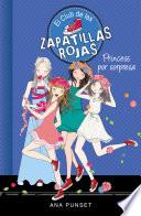 Libro Princess por sorpresa (Serie El Club de las Zapatillas Rojas 14)