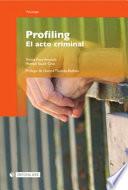 Libro Profiling. El acto criminal