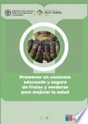 Libro Promover un consumo adecuado y seguro de frutas y verduras para mejorar la salud