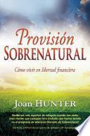 Libro Provisión Sobrenatural: Cómo Vivir En Libertad Financiera