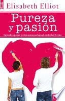 Libro Pureza Y Pasión: Cómo Poner Nuestra Vida Amorosa Bajo La Autoridad de Cristo