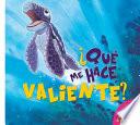 Libro Que Me Hace Valiente? (What Makes Me Brave?)