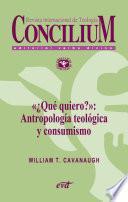 Libro «¿Qué quiero?»: Antropología teológica y consumismo. Concilium 357 (2014)