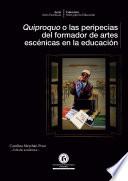 Libro Quiproquo o las peripecias del formador de artes escénicas en la educación