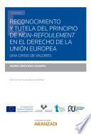 Libro Reconocimiento y tutela del principio de non-refoulement en el Derecho de la Unión Europea.